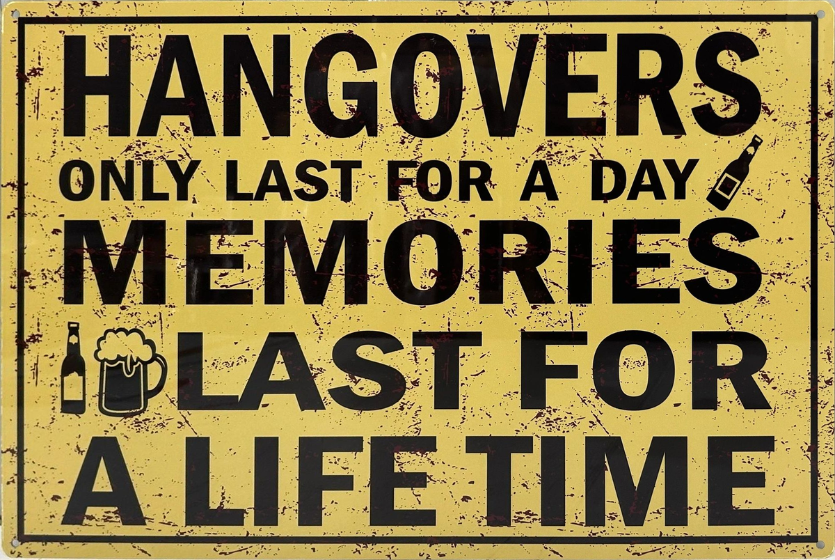 Hangovers Only Last A Day Memories Last Forever Retro Metal Sign - 600 x 400mm