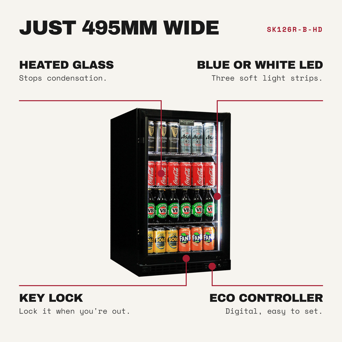 Schmick SK126R-B-HD features: just 495mm wide, heated glass, blue or white LED, key lock, ECO controller