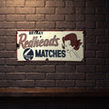 REDHEADS MATCHES 810 X 380 MM METAL SIGN