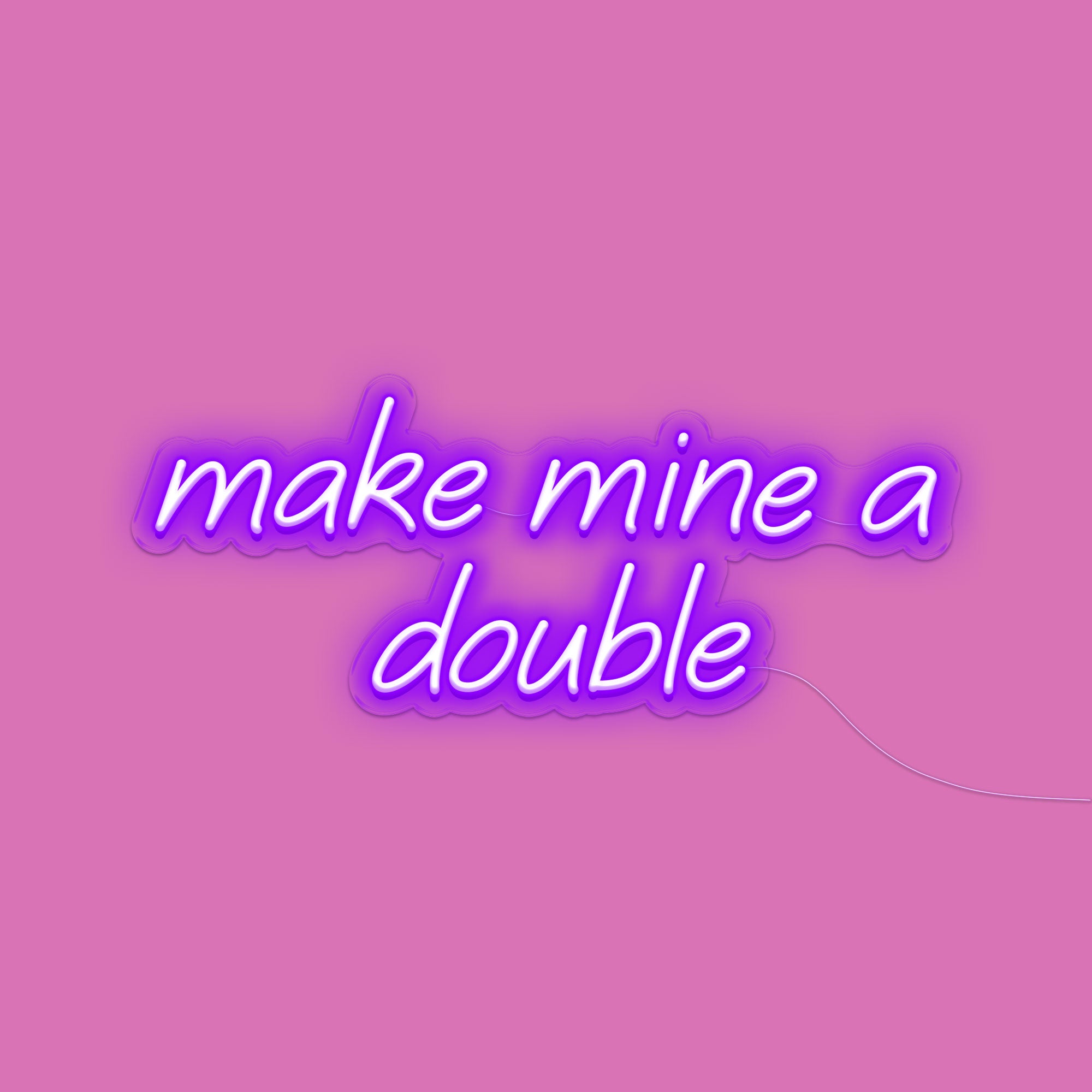 Make Mine A Double  Neon Sign
